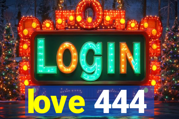love 444